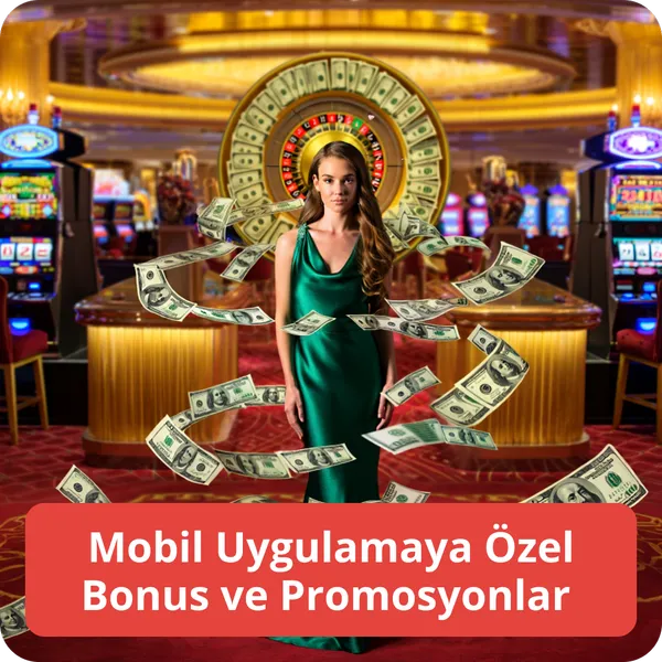 Mobil Uygulamaya Özel Bonus ve Promosyonlar